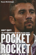Pocket Rocket: Don't Quit! the Autobiography of Wayne McCullough