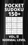 Pocket Sudoku 150+ Puzzles: Normal Level with Solutions - Vol. 12