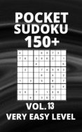 Pocket Sudoku 150+ Puzzles: Very Easy Level with Solutions - Vol. 13