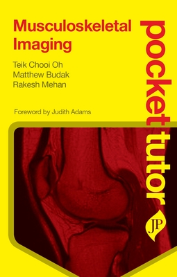 Pocket Tutor Musculoskeletal Imaging - Oh, Teik Chooi, and Budak, Matthew, and Mehan, Rakesh