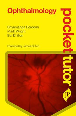 Pocket Tutor Ophthalmology: Third Edition - Borooah, Shyamanga, and Sim, Peng Yong, and Wright, Mark