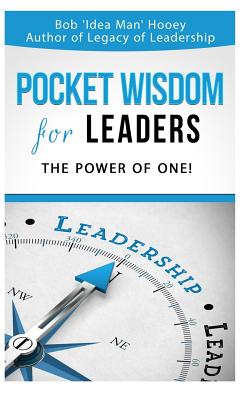 Pocket Wisdom for Leaders: The Power of One! - Hooey, Bob 'Idea Man'