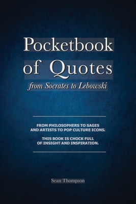 Pocketbook of Quotes: From Socrates to Lebowski - Thompson, Sean