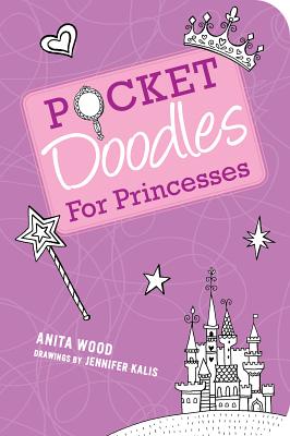 Pocketdoodles for Princesses - Wood, Anita