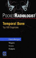 Pocketradiologist - Temporal Bone: Top 100 Diagnoses
