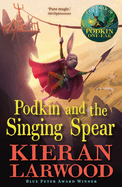 Podkin and the Singing Spear: The seventh in The World of Podkin One-Ear series