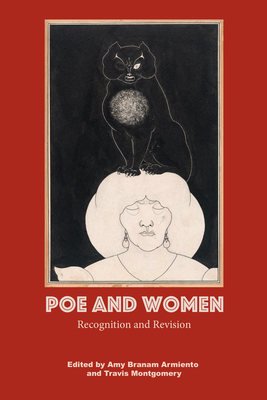 Poe and Women: Recognition and Revision - Armiento, Amy Branam (Editor), and Montgomery, Travis (Editor), and Anderson, Melanie R (Contributions by)