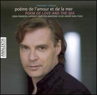 Poem of Love and the Sea - Jean Francois Lapointe (baritone); Louise-Andre Baril (piano)