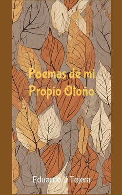 Poemas de Mi Propio Otono - Tejera, Eduardo J