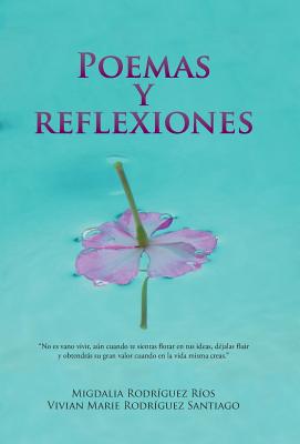 Poemas y Reflexiones - Rodr?guez, Migdalia, and Rodr?guez, Vivian