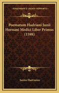 Poematum Hadriani Junii Hornani Medici Liber Primus (1598)