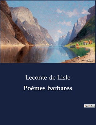 Poemes Barbares - De Lisle, LeConte