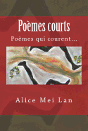 Poemes Courts: Poemes Qui Courent...