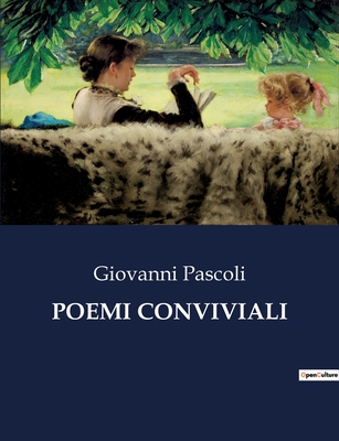 Poemi Conviviali - Pascoli, Giovanni