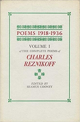 Poems 1918-1936: The Complete Poems of Charles Reznikoff, Vol. 1 - Reznikoff, Charles, and Cooney, Seamus (Editor)