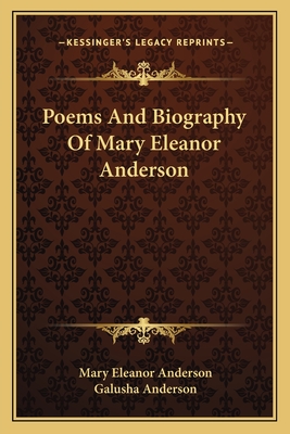 Poems And Biography Of Mary Eleanor Anderson - Anderson, Mary Eleanor, and Anderson, Galusha