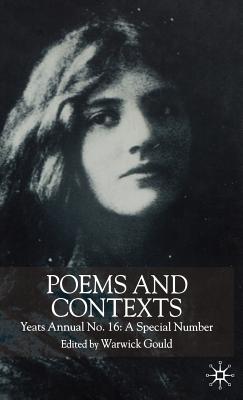 Poems and Contexts: Yeats Annual No.16: A Special Number - Gould, Warwick (Editor)