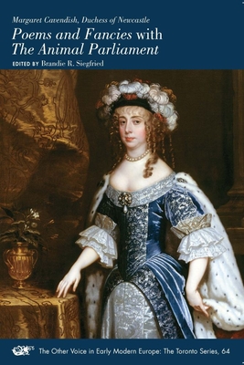 Poems and Fancies with the Animal Parliament: Volume 64 - Cavendish, Margaret, and Siegfried, Brandie R (Editor)