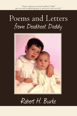 Poems and Letters from Deadbeat Daddy - Burke, Robert H