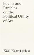 Poems and Parables on the Political Utility of Art