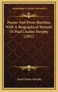 Poems and Prose Sketches, with a Biographical Memoir of Paul Charles Morphy (1921)