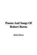 Poems and Songs of Robert Burns - Burns, Robert