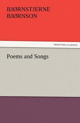 Poems and Songs - Bjrnson, Bjrnstjerne