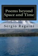 Poems Beyond Space and Time: Art May Overcome Space and Time, Allowing Everything to Dwell in the Here and the Now