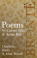 Poems - by Currer, Ellis & Acton Bell; Including Introductory Essays by Virginia Woolf and Charlotte Brontë
