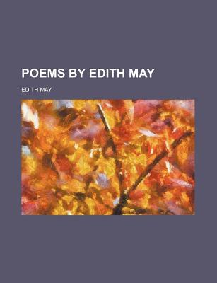 Poems by Edith May - May, Edith