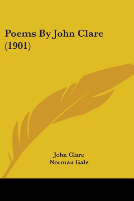 Poems By John Clare (1901) - Clare, John, and Gale, Norman (Introduction by), and Smith, C Ernest