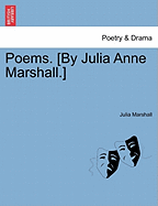 Poems. [By Julia Anne Marshall.]