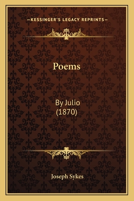 Poems: By Julio (1870) - Sykes, Joseph