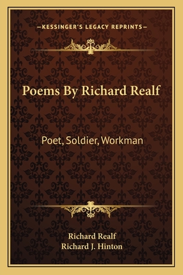 Poems by Richard Realf: Poet, Soldier, Workman - Realf, Richard, and Hinton, Richard J (Foreword by)