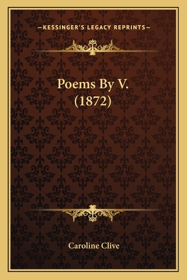 Poems By V. (1872) - Clive, Caroline