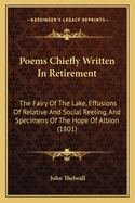 Poems Chiefly Written in Retirement: The Fairy of the Lake, Effusions of Relative and Social Reeling, and Specimens of the Hope of Albion (1801)