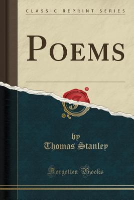 Poems (Classic Reprint) - Stanley, Thomas