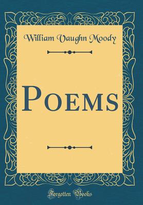 Poems (Classic Reprint) - Moody, William Vaughn