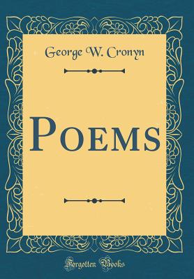 Poems (Classic Reprint) - Cronyn, George W