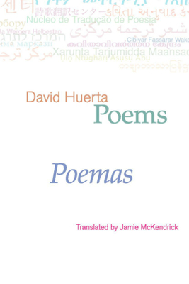 Poems: David Huerta - Huerta, David, and McKendrick, Jamie (Translated by)