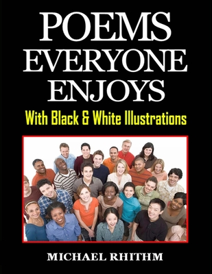 Poems Everyone Enjoys: With Black & White Illustrations - Rhithm, Michael
