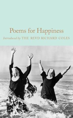 Poems for Happiness - Morgan, Gaby (Contributions by), and Coles, The Reverend Richard (Introduction by)