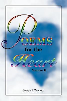 Poems for The Heart, Volume II - Cacciotti, Joseph J, and Williams, Nancy E (Editor)