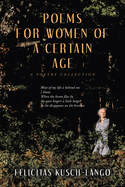 Poems for Women of a Certain Age: A Poetry Collection