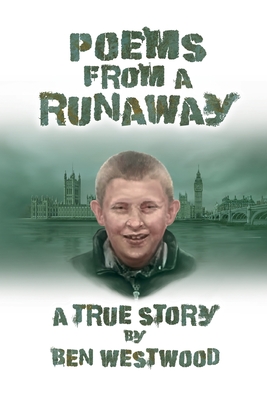 Poems from a runaway: A true story - Westwood, Ben