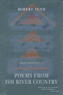 Poems from Ish River Country: Collected Poems and Translations