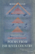 Poems from Ish River Country: Collected Poems and Translations