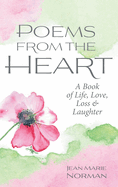 Poems From the Heart: A Book of Life, Love, Loss & Laughter