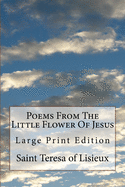 Poems From The Little Flower Of Jesus: Large Print Edition