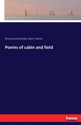 Poems of cabin and field - Dunbar, Paul Laurence, and Morse, Alice C